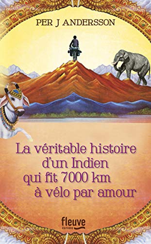 [La ]véritable histoire d'un Indien qui fit 7.000 km à vélo par amour
